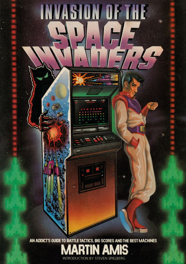 Cover Art for 9781787331198, Invasion of the Space Invaders: An Addict's Guide to Battle Tactics, Big Scores and the Best Machines by Martin Amis