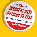 Cover Art for 9781101972632, The Innocent Have Nothing to Fear by Stuart Stevens
