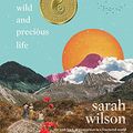 Cover Art for B083JKL4HH, Your One Wild and Precious Life by Sarah Wilson