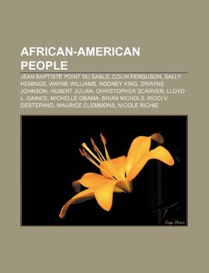 Cover Art for 9781233268689, African-American people: Jean Baptiste Point du Sable, Colin Ferguson, Sally Hemings, Wayne Williams, Rodney King, Dwayne Johnson by Source Wikipedia