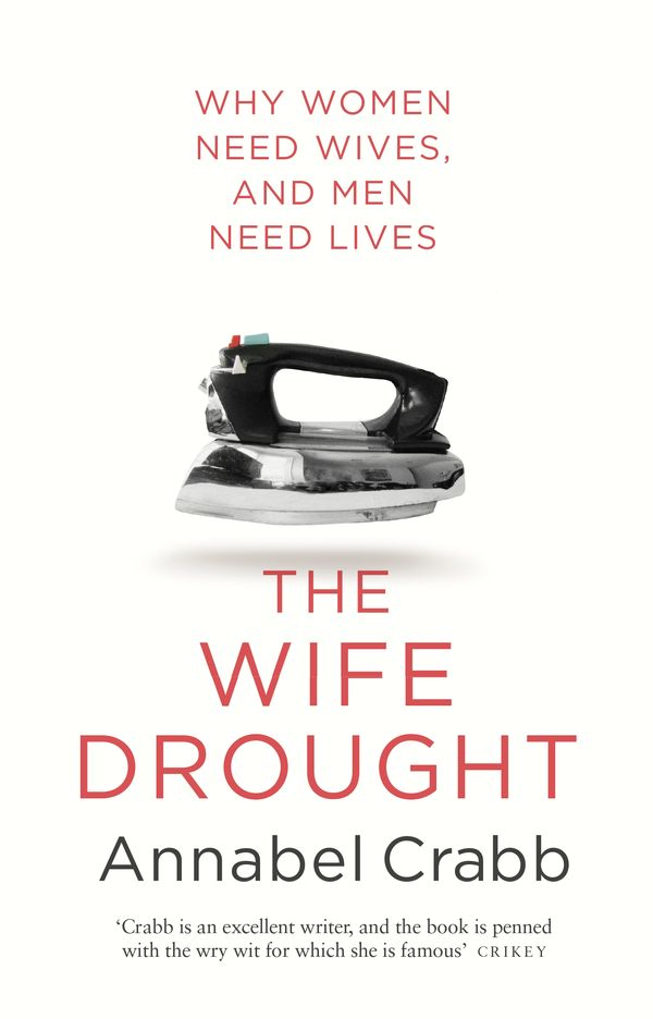 Cover Art for 9780857984289, The Wife Drought by Annabel Crabb