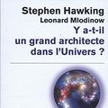 Cover Art for 9782738131966, Y a-t-il un grand architecte dans l'Univers ? by Stephen Hawking