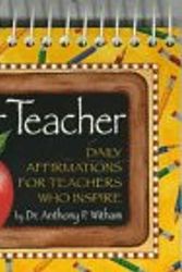 Cover Art for 9781570510724, Dear Teacher: Daily Affirmations for Teachers Who Inspire (Daily Reflections) by Anthony P. Withan