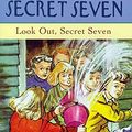 Cover Art for 9781444926095, Secret Seven: Look Out, Secret Seven: Book 14 by Enid Blyton