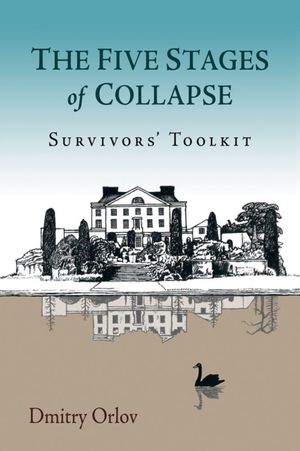 Cover Art for 9780865717367, The Five Stages of Collapse: Survivors’ Toolkit by Dmitry Orlov