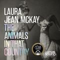 Cover Art for B0866BBKPR, The Animals in That Country by Laura Jean McKay