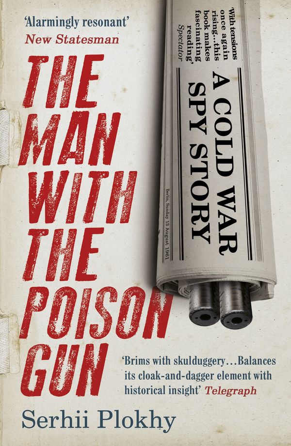 Cover Art for 9781786071767, The Man with the Poison GunA Cold War Spy Story by Serhii Plokhy