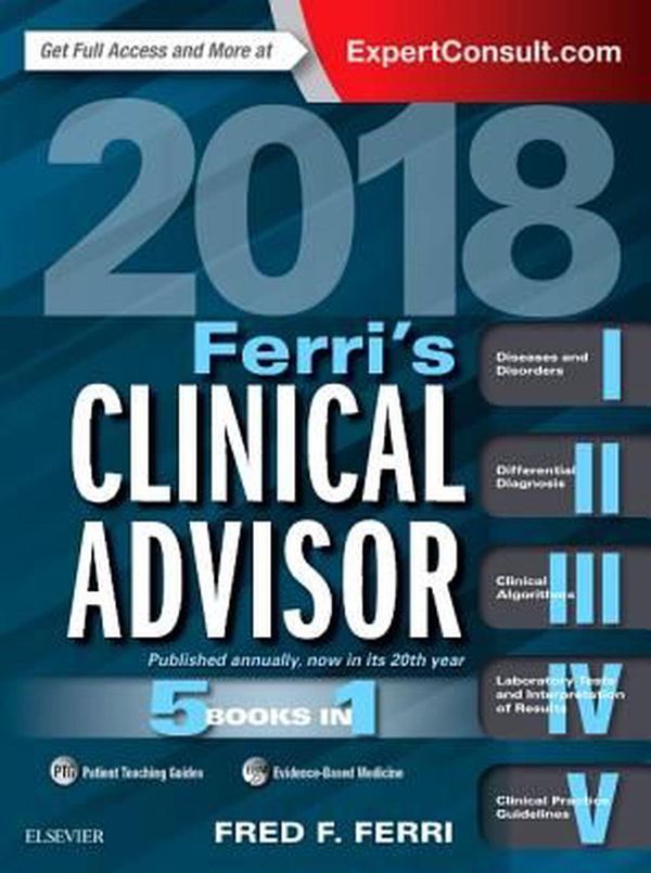 Cover Art for 9780323280495, Ferri's Clinical Advisor 2018: 5 Books in 1, 1e (Ferri's Medical Solutions) by Fred F. Ferri
