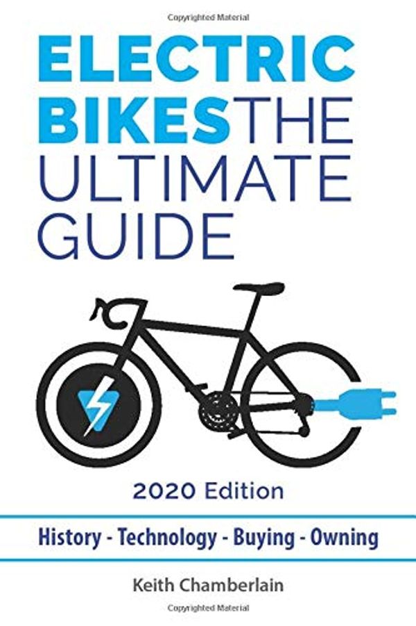 Cover Art for 9781086947632, Electric Bikes: The Ultimate Guide: 2020 Edition (Black & White) by Keith Chamberlain