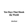 Cover Art for 9781404333932, Ten Days That Shook the World by John Reed