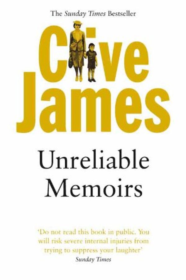 Cover Art for 9780330488754, Unreliable Memoirs by Clive James