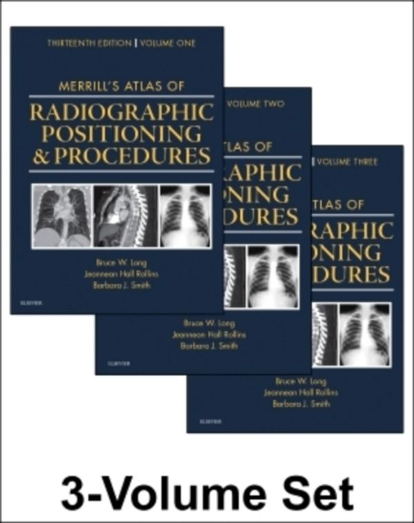 Cover Art for 9780323263412, Merrill's Atlas of Radiographic Positioning and Procedures: 3-Volume Set, 13e by Bruce W. Long, Jeannean Hall Rollins, Barbara J. Smith