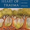 Cover Art for B074WBVJQP, The Heart of Trauma: Healing the Embodied Brain in the Context of Relationships (Norton Series on Interpersonal Neurobiology) by Bonnie Badenoch