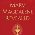Cover Art for 9781401954901, Mary Magdalene Revealed: The First Apostle, Her Feminist Gospel & the Christianity We Haven't Tried Yet by Meggan Watterson