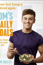 Cover Art for 9780008281373, Tom’s Daily Ritual: Never Feel Hungry, Never Feel Tired, in 7 Transformative Habits by Tom Daley