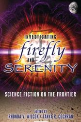 Cover Art for 9781845116545, Investigating Firefly and Serenity by Rhonda V. Wilcox, Tanya Cochran