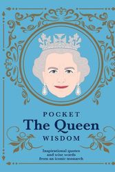 Cover Art for 9781784885687, Pocket The Queen Wisdom: Inspirational Quotes and Wise Words From an Iconic Monarch (Pocket Wisdom) by Hardie Grant Books
