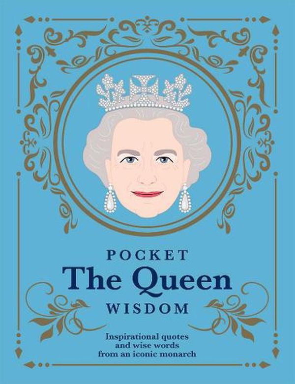 Cover Art for 9781784885687, Pocket The Queen Wisdom: Inspirational Quotes and Wise Words From an Iconic Monarch (Pocket Wisdom) by Hardie Grant Books
