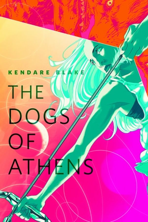 Cover Art for 9780765384539, The Dogs of Athens by Kendare Blake
