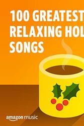 Cover Art for B0822355GN, 100 Greatest Relaxing Holiday Songs by Unknown