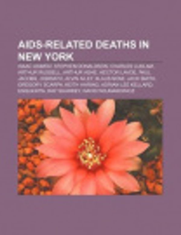 Cover Art for 9781155151823, AIDS-Related Deaths in New York: Isaac Asimov, Stephen Donaldson, Charles Ludlam, Arthur Russell, Arthur Ashe, Hector Lavoe, Paul Jacobs by Source Wikipedia, Books, LLC, LLC Books