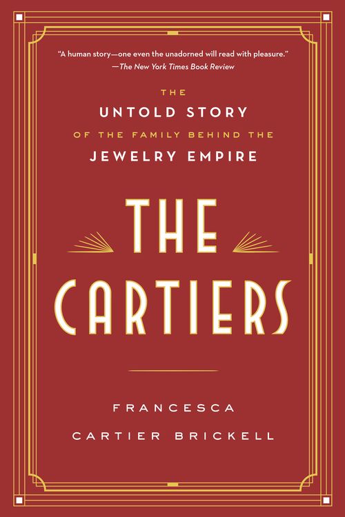 Cover Art for 9780525621638, The Cartiers: The Untold Story of the Family Behind the Jewelry Empire by Francesca Cartier Brickell