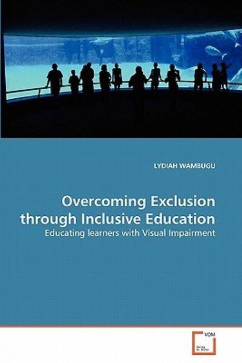 Cover Art for 9783639362121, Overcoming Exclusion Through Inclusive Education by LYDIAH WAMBUGU