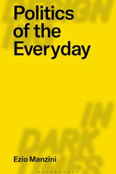 Cover Art for 9781350053649, Politics of the Everyday (Designing in Dark Times) by Ezio Manzini