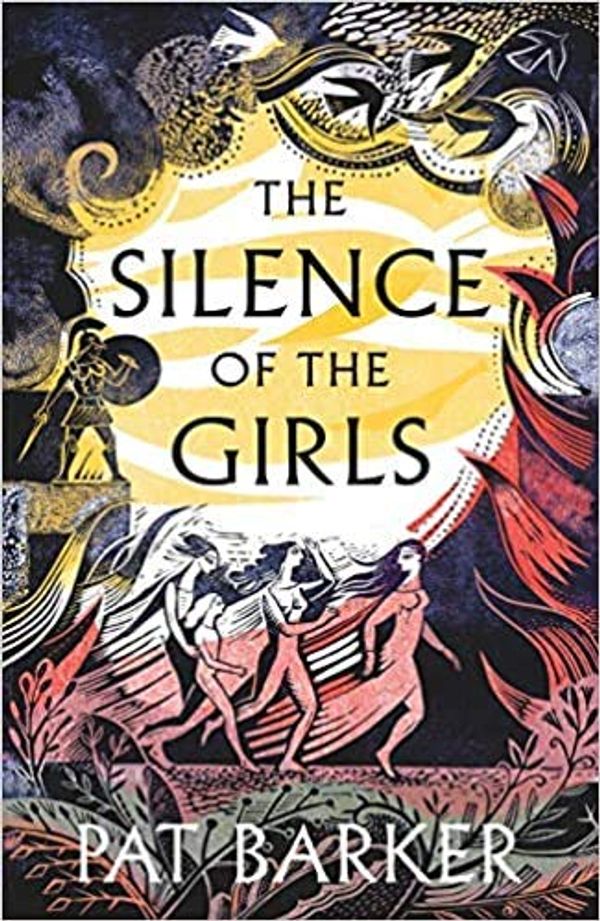 Cover Art for B08QYJVQSX, The Silence of the Girls Shortlisted for the Womens Prize for Fiction 2019 Paperback 2 May 2019 by Pat Barker
