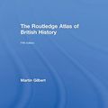 Cover Art for 9780415608756, The Routledge Atlas of British History by Martin Gilbert