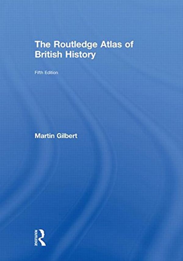 Cover Art for 9780415608756, The Routledge Atlas of British History by Martin Gilbert