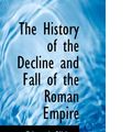 Cover Art for 9780559544903, The History of the Decline and Fall of the Roman Empire by Edward Gibbon