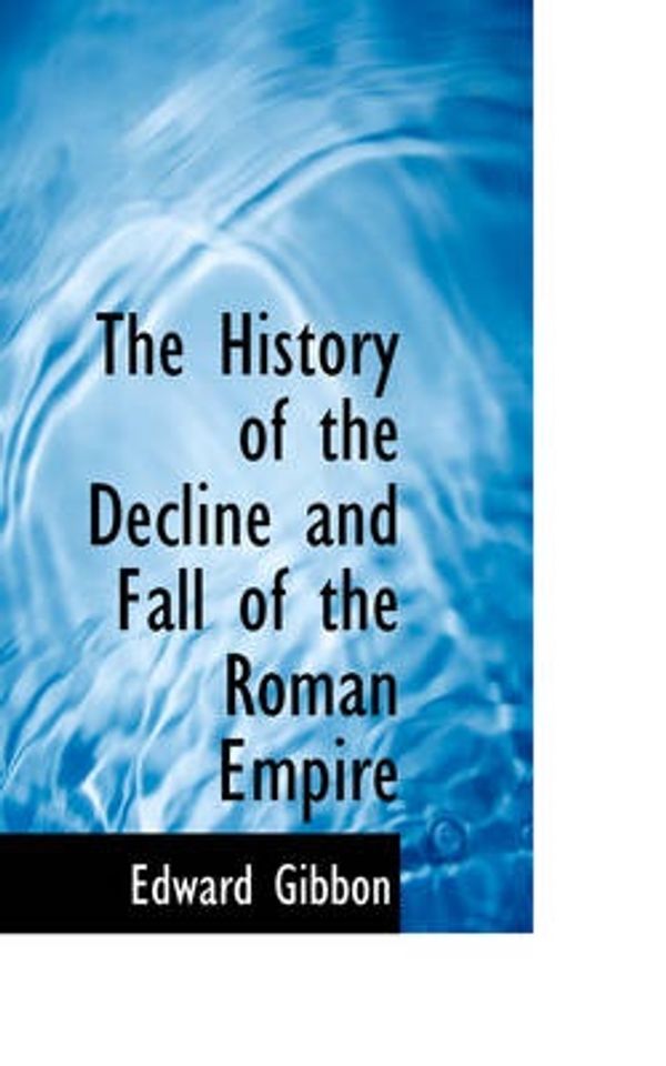 Cover Art for 9780559544903, The History of the Decline and Fall of the Roman Empire by Edward Gibbon
