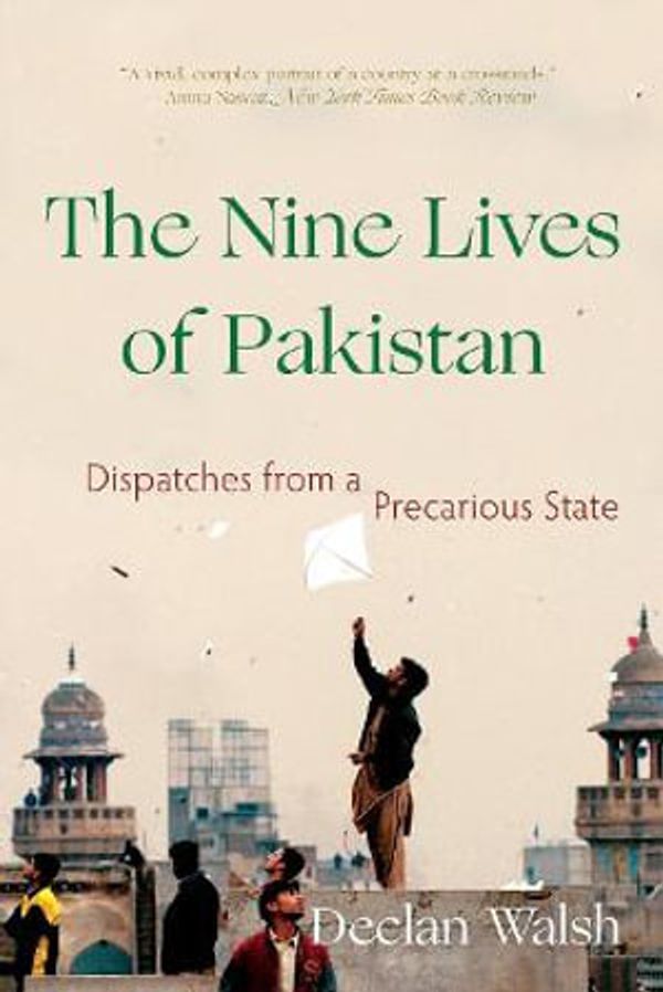 Cover Art for 9781324020257, The Nine Lives of Pakistan by Declan Walsh