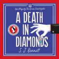 Cover Art for B0BLZMMBH7, A Death in Diamonds: Her Majesty the Queen Investigates, Book 4 by SJ Bennett