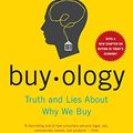 Cover Art for 8601400278932, Buy-ology. Truth and lies about why we buy by Martin Lindstrom