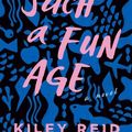Cover Art for 9780593087336, Such a Fun Age by Kiley Reid