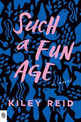 Cover Art for 9780593087336, Such a Fun Age by Kiley Reid