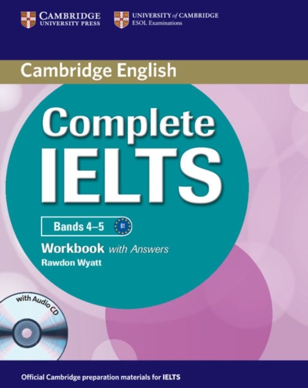 Cover Art for 9781107602458, Complete IELTS Bands 4-5 Workbook with Answers with Audio CD by Rawdon Wyatt