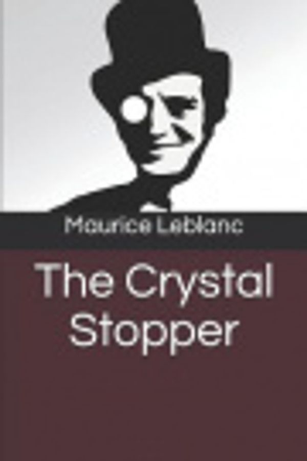 Cover Art for 9781070969091, The Crystal Stopper by Maurice LeBlanc