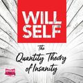 Cover Art for 9781528881265, The Quantity Theory of Insanity by Will Self
