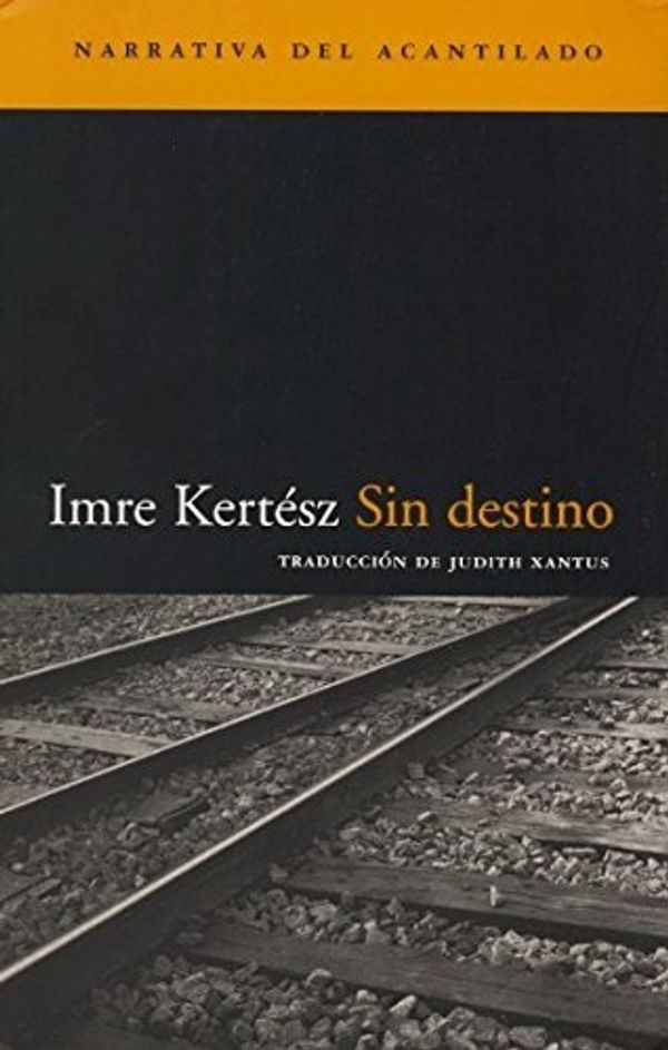 Cover Art for 9788495359537, Sin Destino (Spanish Edition) by Kertesz, Imre