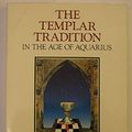 Cover Art for 9780939660209, The Templar Tradition in the Age of Aquarius by Gaetan Delaforge