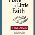 Cover Art for 9780748112647, Have A Little Faith by Mitch Albom