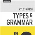 Cover Art for 9781491905166, You Don't Know JS: Types & Grammar by Kyle Simpson