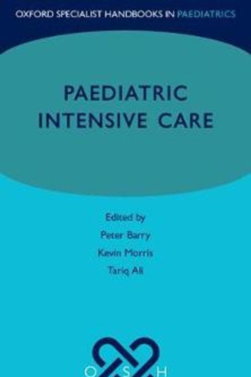 Cover Art for 9780198807018, Paediatric Intensive Care (Oxford Specialist Handbooks in Paediatrics) by Peter Barry