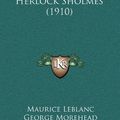 Cover Art for 9781164367420, Arsene Lupin Versus Herlock Sholmes (1910) by Maurice Leblanc