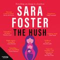Cover Art for 9781460789452, The Hush by Sara Foster