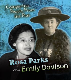 Cover Art for 9781406296433, Rosa Parks and Emily DavisonYoung Explorer: Comparing People from the Past by Nick Hunter