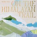 Cover Art for 9781784884406, On the Himalayan Trail by Romy Gill